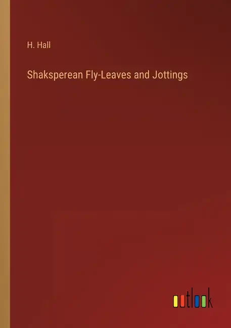 Shaksperean Fly-Leaves and Jottings - Paperback