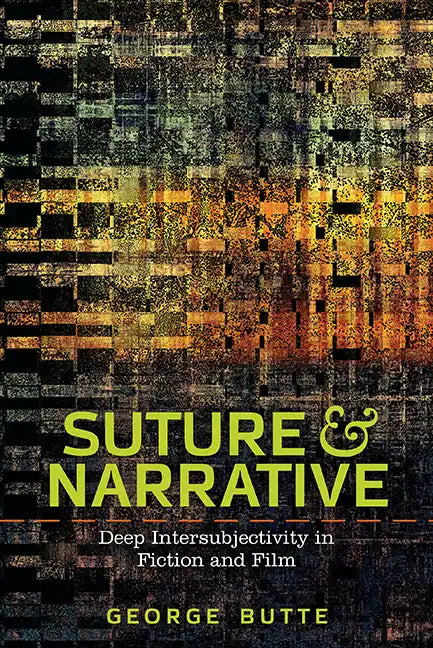 Suture and Narrative: Deep Intersubjectivity in Fiction and Film - Paperback