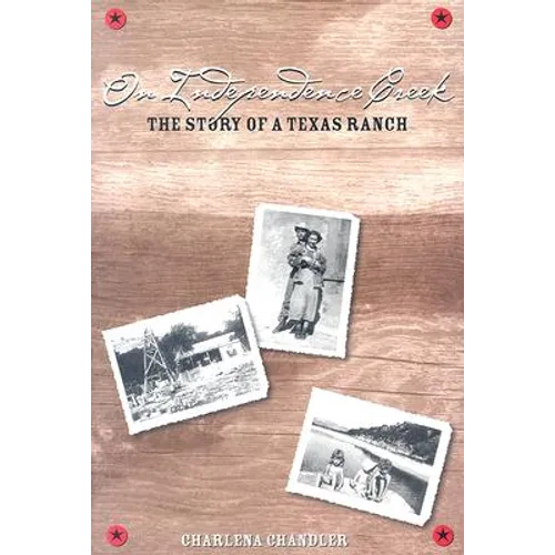 On Independence Creek: The Story of a Texas Ranch - Paperback