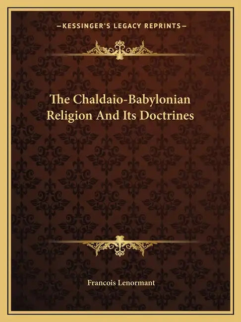 The Chaldaio-Babylonian Religion and Its Doctrines - Paperback