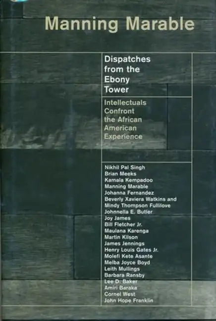 Dispatches from the Ebony Tower: Intellectuals Confront the African American Experience - Paperback