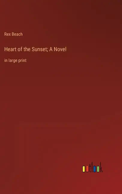 Heart of the Sunset; A Novel: in large print - Hardcover