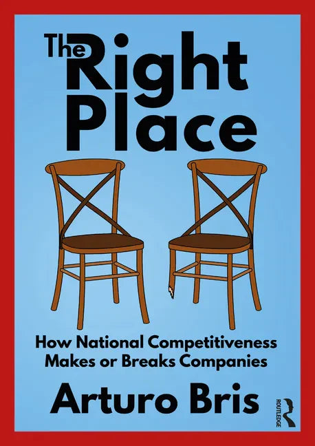 The Right Place: How National Competitiveness Makes or Breaks Companies - Paperback