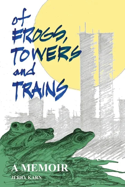 Of Frogs, Towers and Trains: A Memoir - Paperback