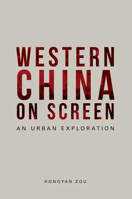 Western China on Screen: An Urban Exploration - Paperback