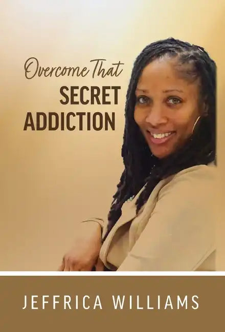 Overcome That Secret Addiction - Hardcover