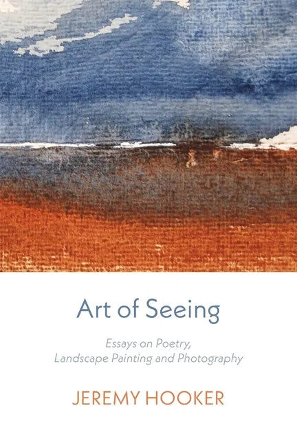 Art of Seeing: Essays on Poetry, Landscape Painting, and Photography - Paperback