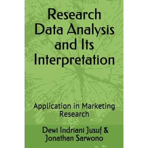 Research Data Analysis and Its Interpretation: Application in Marketing Research - Paperback