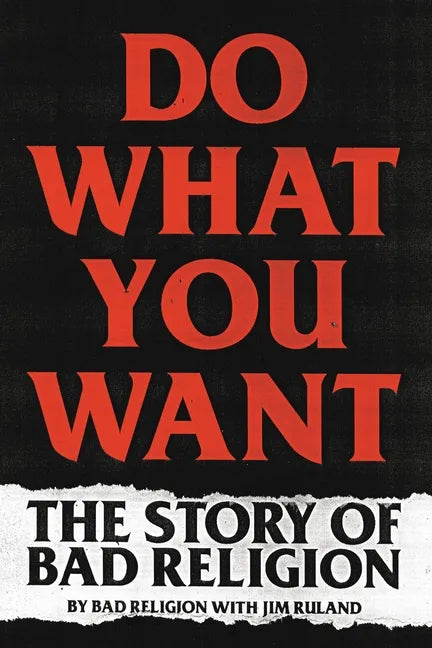 Do What You Want: The Story of Bad Religion - Paperback