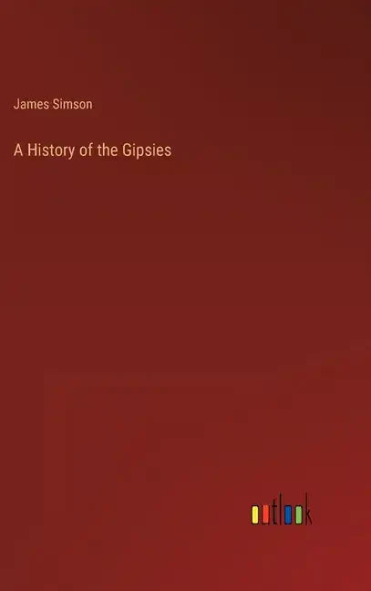 A History of the Gipsies - Hardcover