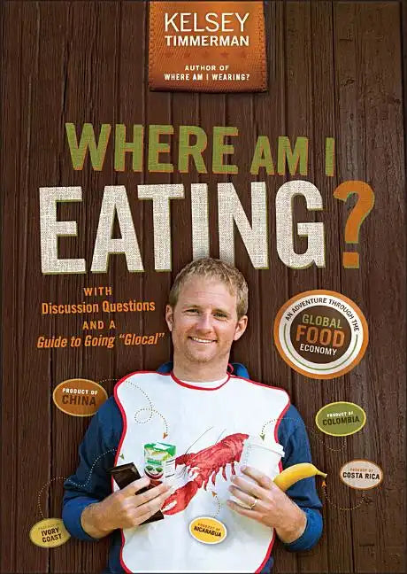 Where Am I Eating?: An Adventure Through the Global Food Economy with Discussion Questions and a Guide to Going Glocal - Paperback