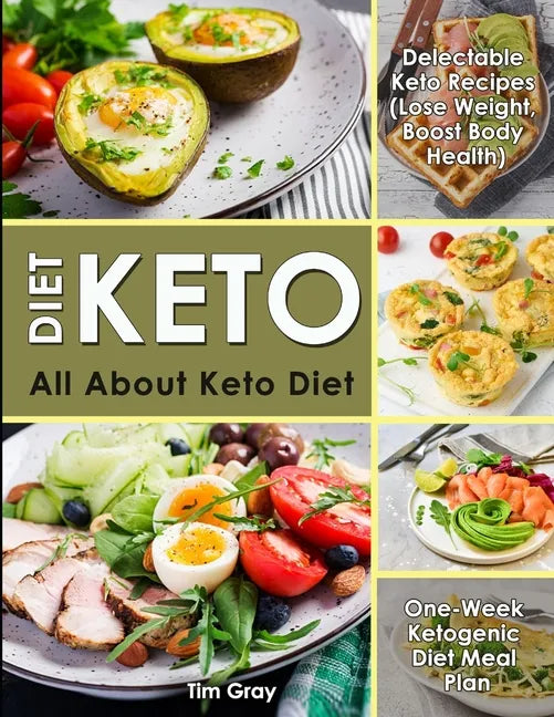 Keto Diet: All about Keto Diet, One-Week Ketogenic Diet Meal Plan, Delectable Keto Recipes (Lose Weight, Boost Body Health) - Paperback