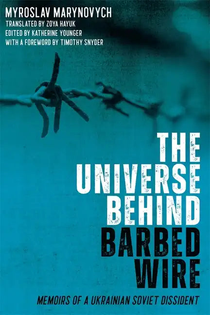 The Universe Behind Barbed Wire: Memoirs of a Ukrainian Soviet Dissident - Paperback