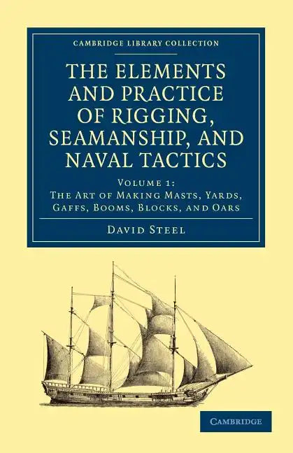 The Elements and Practice of Rigging, Seamanship, and Naval Tactics - Paperback