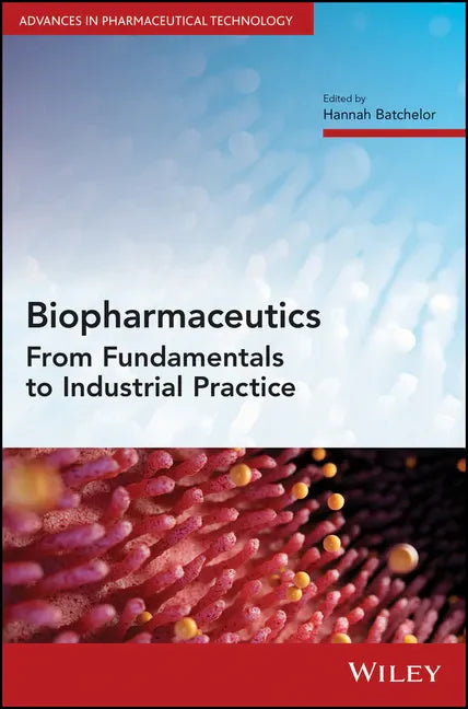 Biopharmaceutics: From Fundamentals to Industrial Practice - Hardcover
