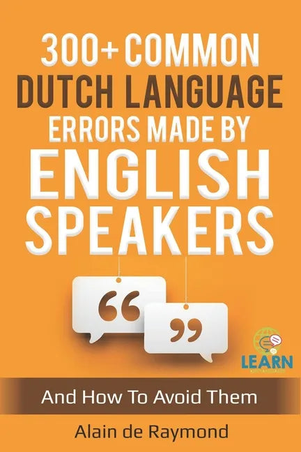 300+ common Dutch language errors made by English speakers and how to avoid them - Paperback