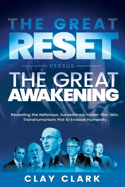 The Great Reset Versus The Great Awakening: Revealing the Nefarious, Surveillance-Under-The-Skin, Transhumanism Plot to Enslave Humanity - Paperback