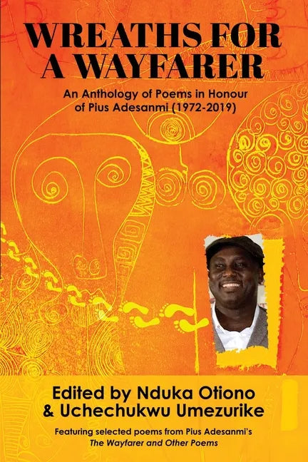 Wreaths for a Wayfarer: An Anthology in Honour of Pius Adesanmi - Paperback