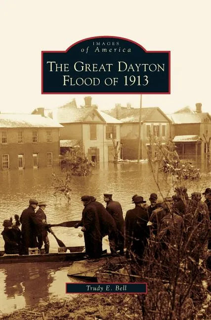 Great Dayton Flood of 1913 - Hardcover