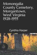 Monongalia County Cemetery, Morgantown West Virginia 1928-1955 - Paperback