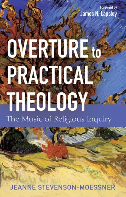 Overture to Practical Theology: The Music of Religious Inquiry - Hardcover