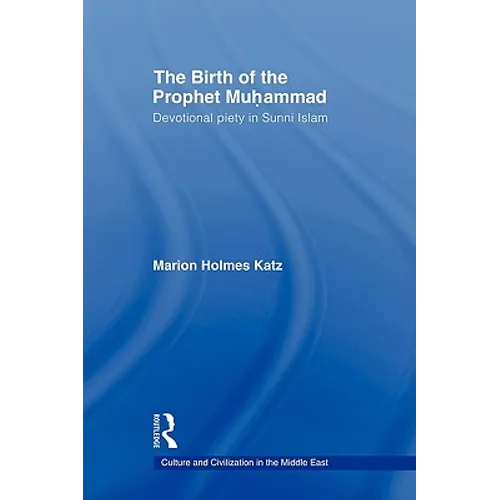 The Birth of The Prophet Muhammad: Devotional Piety in Sunni Islam - Paperback