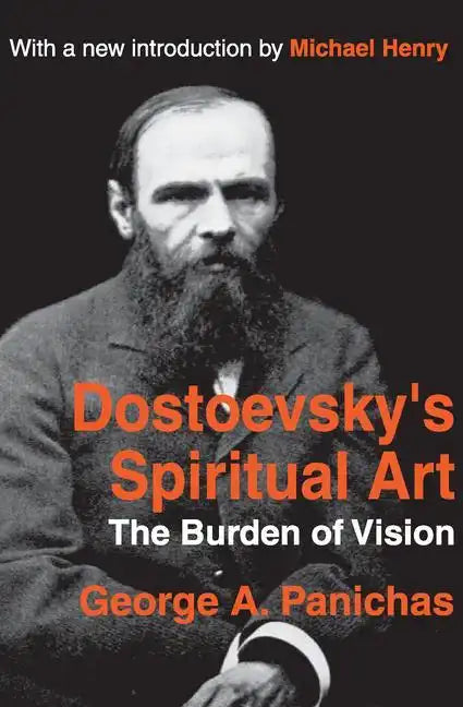 Dostoevsky's Spiritual Art: The Burden of Vision - Paperback