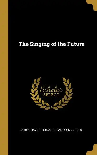 The Singing of the Future - Hardcover