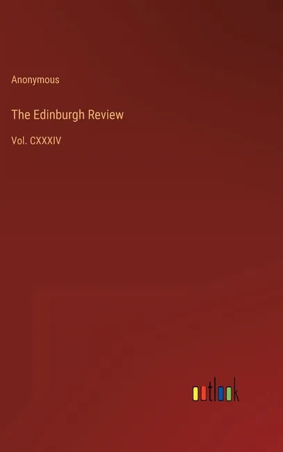The Edinburgh Review: Vol. CXXXIV - Hardcover