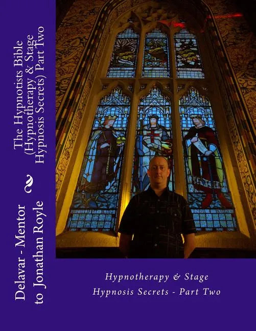 The Hypnotists Bible (Hypnotherapy & Stage Hypnosis Secrets) Part Two - Paperback
