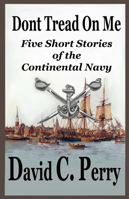 Dont Tread On Me: Five Short Stories of the Continental Navy - Paperback