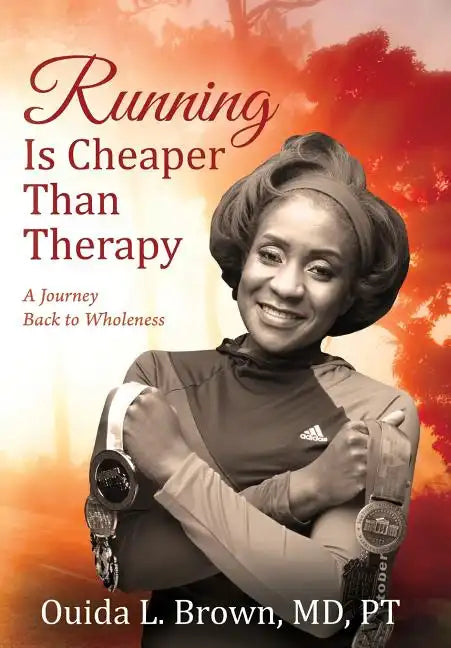 Running Is Cheaper Than Therapy: A Journey Back to Wholeness - Hardcover