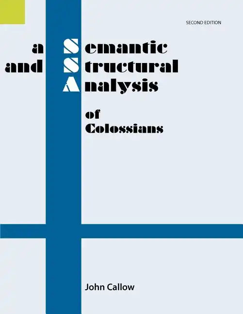 A Semantic and Structural Analysis of Colossians, 2nd Edition - Paperback