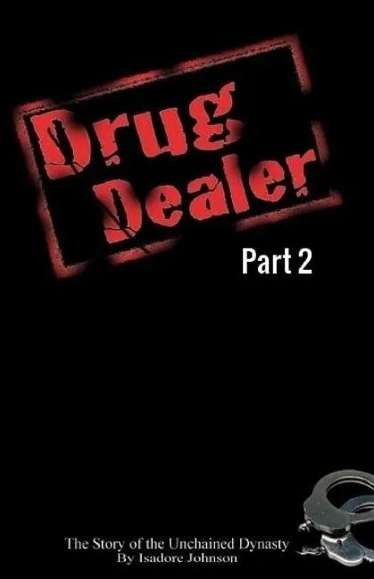 Drug Dealer part 2: The Story of The Unchained Dynasty - Paperback