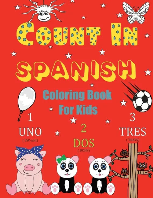 Count In Spanish Coloring Book For Kids: Learn Spanish Numbers 1-20 With Fun Coloring Pages - Paperback