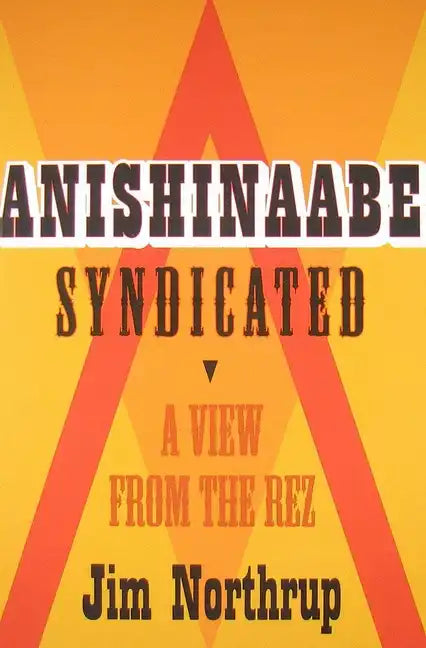 Anishinaabe Syndicated: A View from the Rez - Paperback