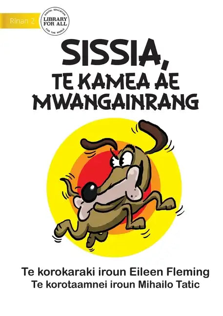 Sissis the Greedy Dog - Sissia, Te Kamea Ae Mwangainrang (Te Kiribati) - Paperback