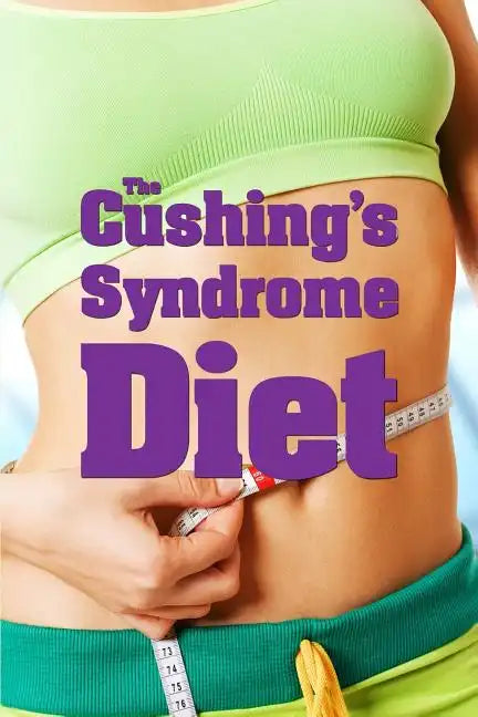 The Cushing's Syndrome Diet - Paperback