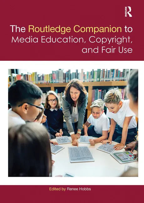 The Routledge Companion to Media Education, Copyright, and Fair Use - Paperback