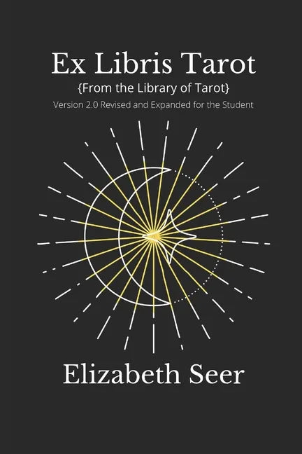 Ex Libris Tarot: {From the Library of Tarot} v2.0 Revised and Updated for the Student - Paperback