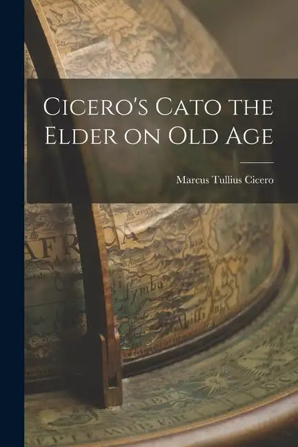 Cicero's Cato the Elder on Old Age - Paperback