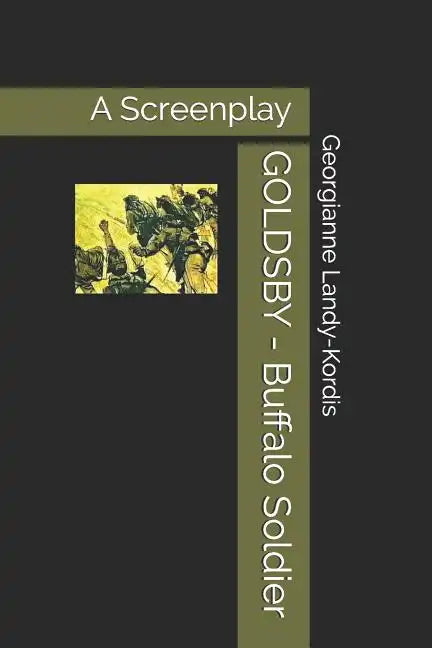 GOLDSBY - Buffalo Soldier: A Screenplay Based on Fred Staff's novel "Sergeant Goldsby and the 10th Cavalry" - Paperback