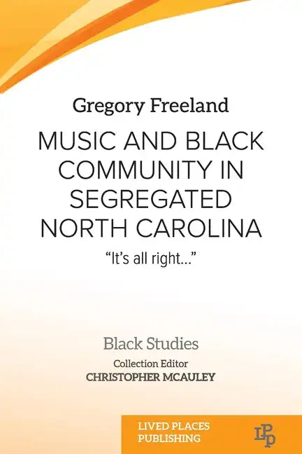 Music and Black Community in Segregated North Carolina: "It's all right..." - Paperback
