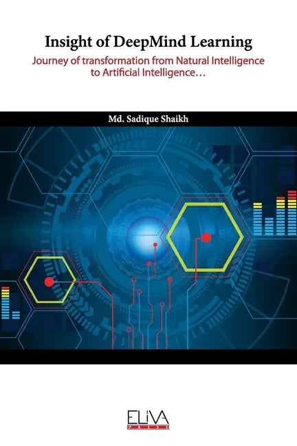 Insight of DeepMind Learning: Journey of transformation from Natural Intelligence to Artificial Intelligence - Paperback