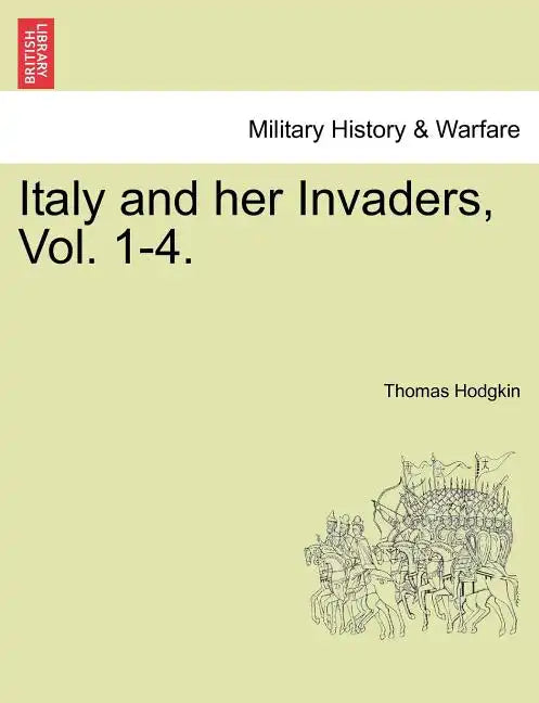 Italy and Her Invaders, Vol. 1-4. - Paperback