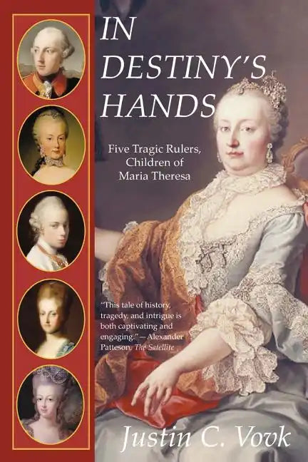 In Destiny's Hands: Five Tragic Rulers, Children of Maria Theresa - Paperback