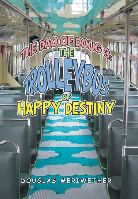 The Dao of Doug 3: the Trolleybus of Happy Destiny - Hardcover