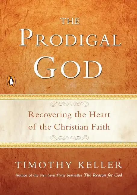 The Prodigal God: Recovering the Heart of the Christian Faith - Paperback