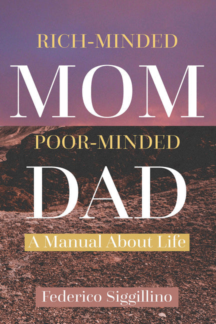 Rich-Minded Mom, Poor-Minded Dad: A Manual About Life - Paperback