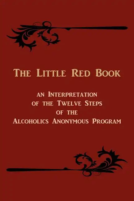The Little Red Book. an Interpretation of the Twelve Steps of the Alcoholics Anonymous Program - Paperback